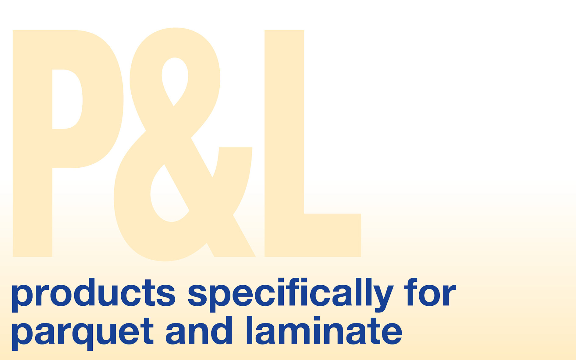 Parquet and laminate (P&L)